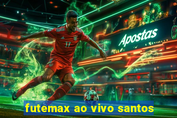 futemax ao vivo santos